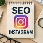 SEO sur Instagram : guide complet pour booster ta visibilité en 2025